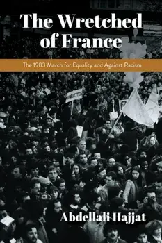 The Wretched of France. The 1983 March for Equality and Against Racism, Paperback/Abdellali Hajjat