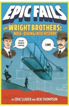 The Wright Brothers: Nose-Diving Into History - Ben Thompson