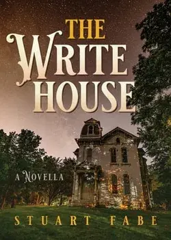 The Write House: A Novella, Paperback/Stuart Fabe
