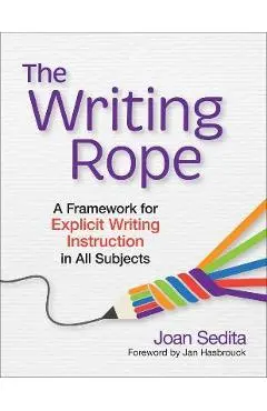 The Writing Rope: A Framework for Explicit Writing Instruction in All Subjects - Joan Sedita