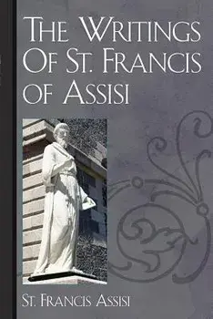 The Writings of St. Francis of Assisi, Paperback/St Francis Assisi