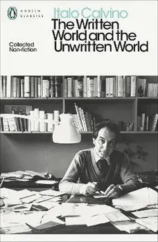 The Written World and the Unwritten World. Collected Non-Fiction, Paperback/Italo Calvino