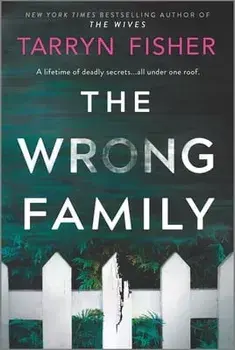 The Wrong Family: A Thriller, Paperback/Tarryn Fisher