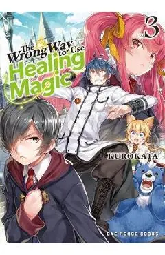 The Wrong Way to Use Healing Magic Volume 3: Light Novel - Kurokata