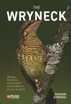 The Wryneck. Biology, Behaviour, Conservation and Symbolism of Jynx torquilla, Paperback/Gerard Gorman
