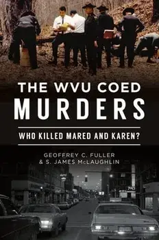 The Wvu Coed Murders: Who Killed Mared and Karen?, Paperback/Geoffrey C. Fuller