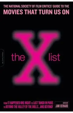 The X List: The National Society of Film Critics' Guide to the Movies That Turn Us on - Jami Bernard