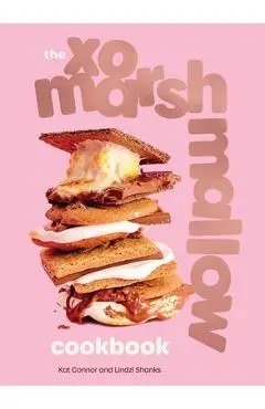 The Xo Marshmallow Cookbook - Kat Connor