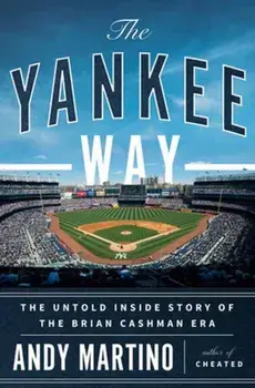 The Yankee Way. The Untold Inside Story of the Brian Cashman Era, Hardback/Andy Martino
