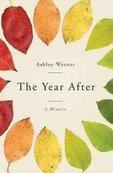 The Year After: A Memoir, Paperback/Ashley Warner