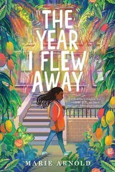 The Year I Flew Away, Paperback/Marie Arnold
