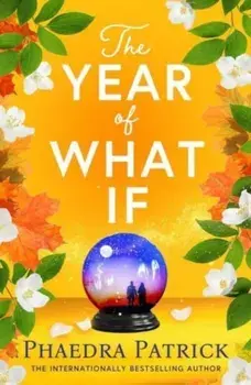 The Year of What If. the brand new uplifting and heart-warming escapist novel for 2025!, Paperback/Phaedra Patrick