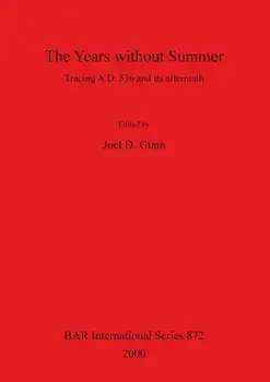 The Years Without Summer; Tracing Ad 536 and Its Aftermath, Paperback/Joel D. Gunn