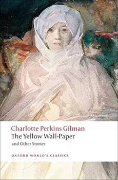 The Yellow Wall-Paper and Other Stories, Paperback/Charlotte Perkins Gilman