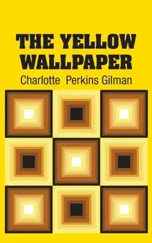 The Yellow Wallpaper, Hardcover/Charlotte Perkins Gilman