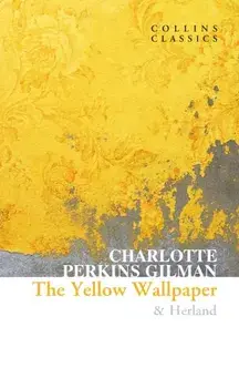 The Yellow Wallpaper & Herland, Paperback/Charlotte Perkins Gilman