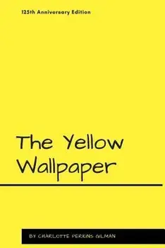 The Yellow Wallpaper, Paperback/Charlotte Perkins Gilman