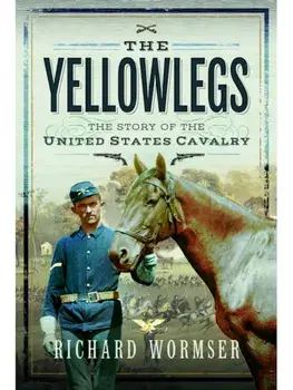 The Yellowlegs. The Story of the United States Cavalry, Paperback/Richard Wormser