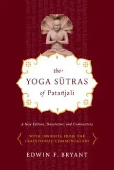 The Yoga Sutras of Patanjali: A New Edition, Translation, and Commentary, Paperback/Edwin F. Bryant