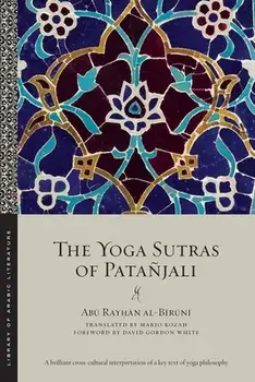 The Yoga Sutras of Patañjali, Paperback/Abū Ray&# Al-BīRūNī