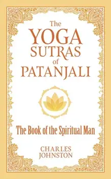 The Yoga Sutras of Patanjali: The Book of the Spiritual Man, Paperback/Charles Johnston