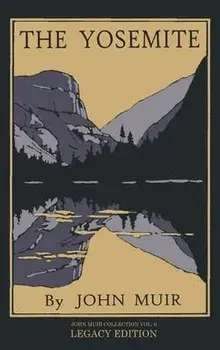 The Yosemite - Legacy Edition: Celebrating The Yosemite Valley's Majesty, Natural History, And Places Worth Visiting, Hardcover/John Muir