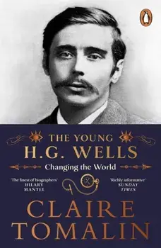 The Young H.G. Wells. Changing the World, Paperback/Claire Tomalin
