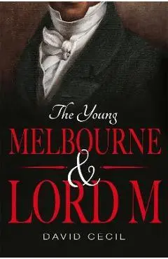 The Young Melbourne & Lord M - David Cecil