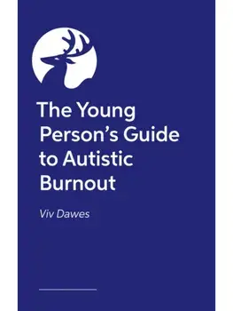 The Young Person’s Guide to Autistic Burnout, Paperback/Viv Dawes