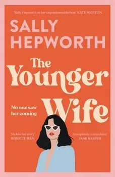 The Younger Wife. An unputdownable new domestic drama with jaw-dropping twists, Paperback/Sally Hepworth