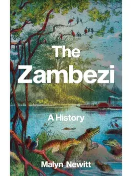 The Zambezi. A History, Paperback/Malyn Newitt
