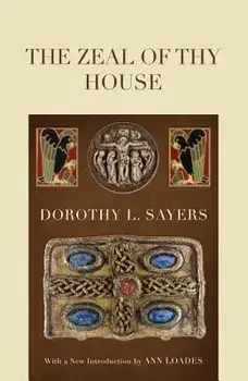 The Zeal of Thy House, Paperback/Dorothy L. Sayers