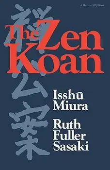 The Zen Koan: Its History and Use in Rinzai Zen, Paperback/Isshu Miura