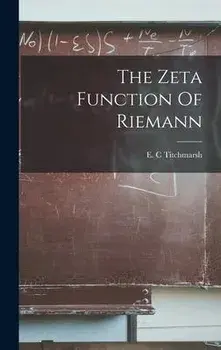 The Zeta Function Of Riemann, Hardcover/E. C. Titchmarsh