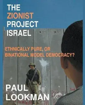 The Zionist project Israel. Ethnically pure, or binational model democracy?, Paperback/Paul Lookman