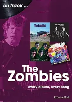 The Zombies. Every Album, Every Song, Paperback/Emma Stott