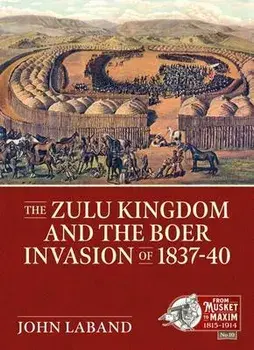 The Zulu Kingdom and the Boer Invasion of 1837-1840, Paperback/John Laband