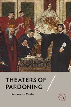 Theaters of Pardoning, Paperback/Bernadette Meyler