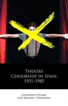 Theatre Censorship in Spain, 1931-1985, Hardback/Michael Thompson