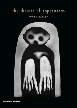 Theatre of Apparitions, Hardback/Roger Ballen