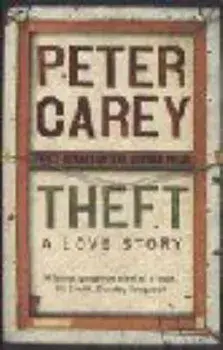 Theft: A Love Story, Paperback/Peter Carey