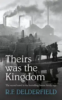 Theirs Was the Kingdom, Paperback/R. F. Delderfield