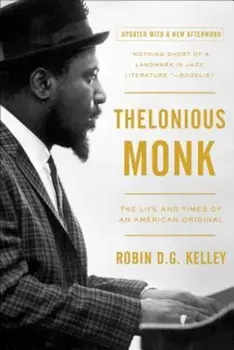 Thelonious Monk: The Life and Times of an American Original, Paperback/Robin Kelley