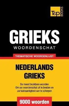 Thematische woordenschat Nederlands-Grieks - 9000 Woorden - Andrey Taranov