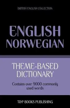 Theme-based dictionary British English-Norwegian - 9000 words, Paperback/Andrey Taranov