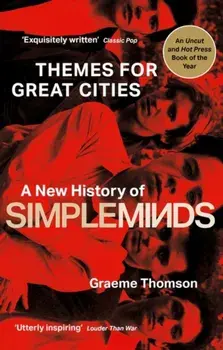 Themes for Great Cities. A New History of Simple Minds, Paperback/Graeme Thomson