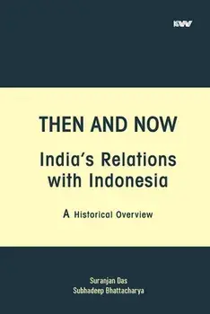 Then and Now India's Relations with Indonesia, Paperback/Suranjan Das