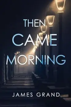 Then Came Morning, Paperback/James Grand