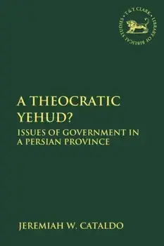 Theocratic Yehud?. Issues of Government in a Persian Province, Paperback/Jeremiah W. Cataldo
