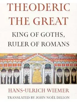 Theoderic the Great. King of Goths, Ruler of Romans, Paperback/Hans-Ulrich Wiemer